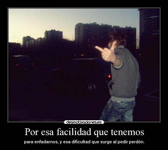 Por esa facilidad que tenemos -