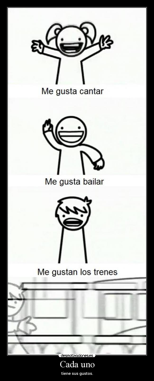 Cada uno - tiene sus gustos.