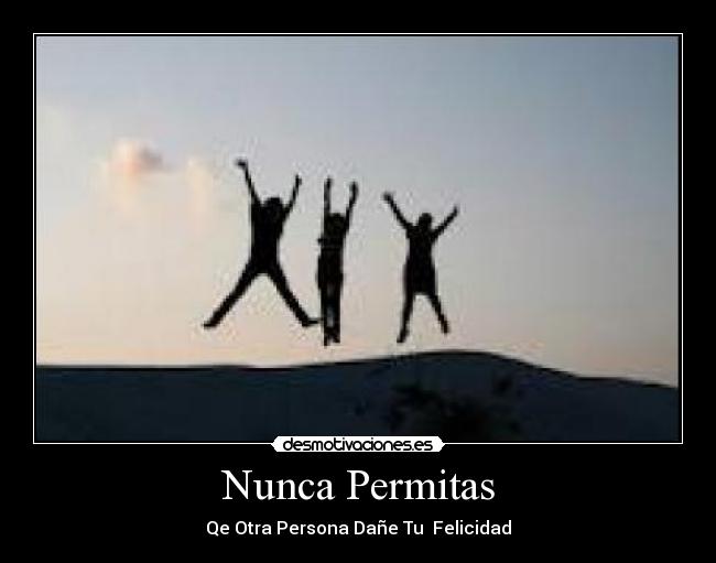 Nunca Permitas - Qe Otra Persona Dañe Tu  Felicidad