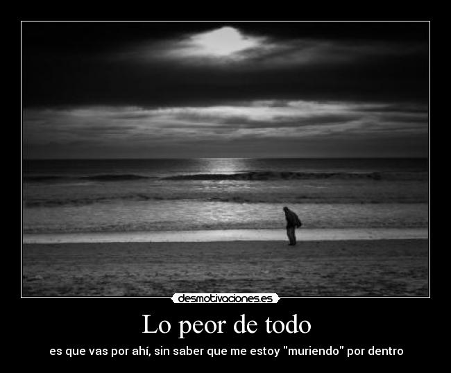 Lo peor de todo -