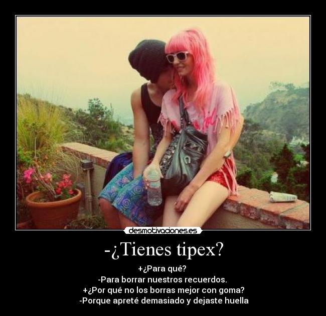 -¿Tienes tipex? - 
