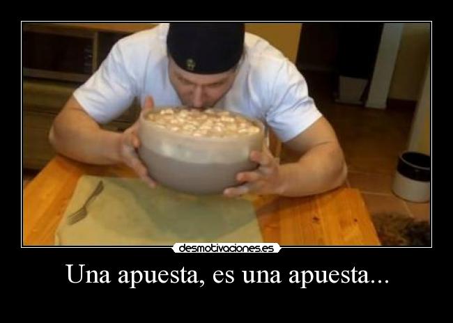 Una apuesta, es una apuesta... -