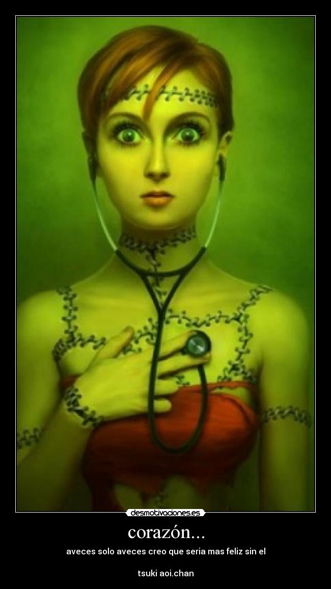 corazón... - aveces solo aveces creo que seria mas feliz sin el
tsuki aoi.chan