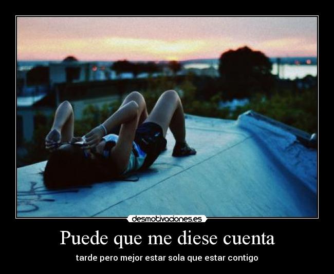 Puede que me diese cuenta -