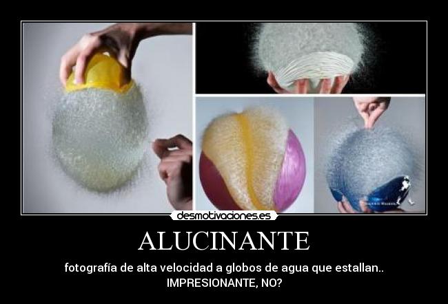 ALUCINANTE - fotografía de alta velocidad a globos de agua que estallan..
IMPRESIONANTE, NO?