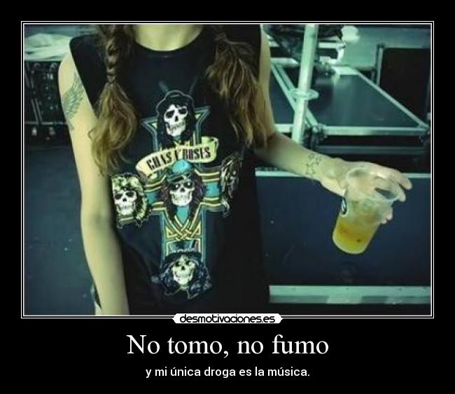 No tomo, no fumo -