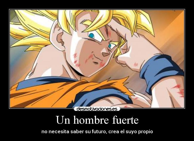 Un hombre fuerte - no necesita saber su futuro, crea el suyo propio