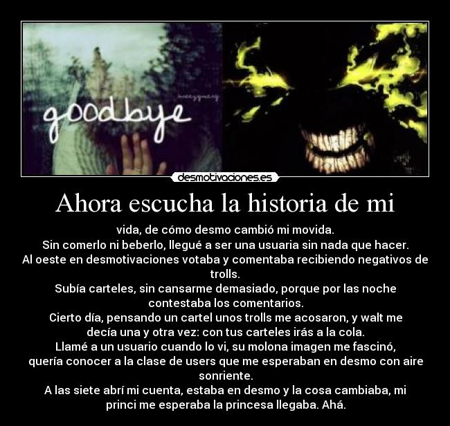 Ahora escucha la historia de mi -