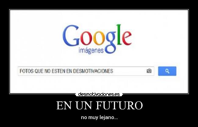 EN UN FUTURO - no muy lejano...