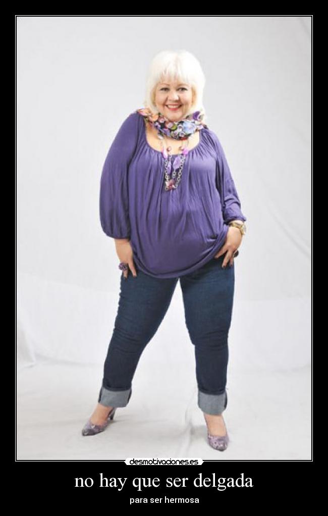 no hay que ser delgada - para ser hermosa