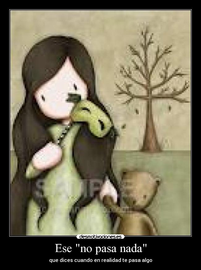Ese no pasa nada - que dices cuando en realidad te pasa algo