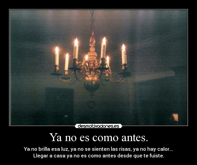Ya no es como antes. - 