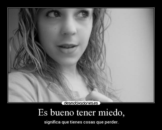 Es bueno tener miedo, - 