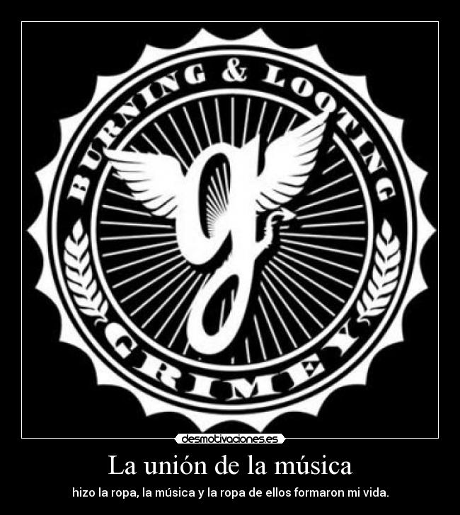 La unión de la música - hizo la ropa, la música y la ropa de ellos formaron mi vida.