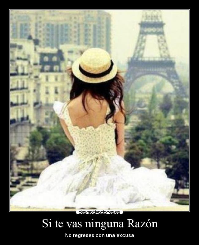 Si te vas ninguna Razón - No regreses con una excusa