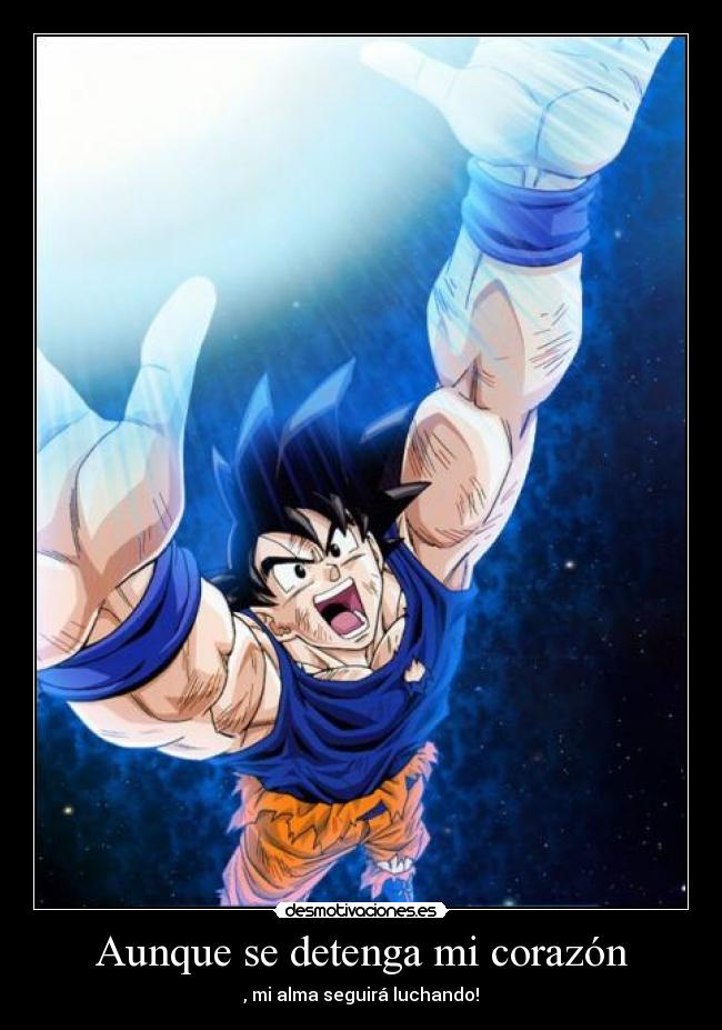 Aunque se detenga mi corazón - , mi alma seguirá luchando!