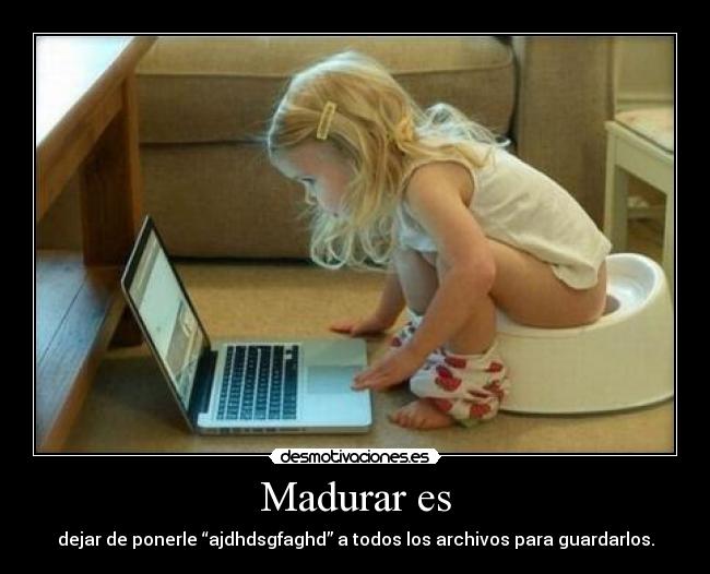 carteles madurar soy una inmadura desmotivaciones