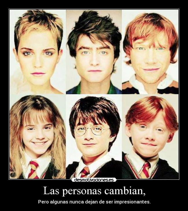 Las personas cambian, - Pero algunas nunca dejan de ser impresionantes.