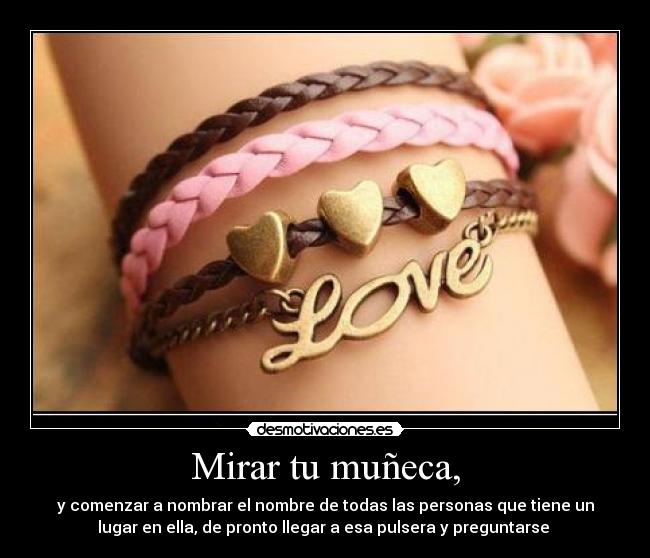Mirar tu muñeca, -