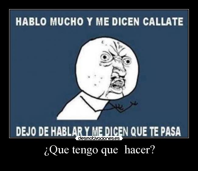 ¿Que tengo que  hacer? - 