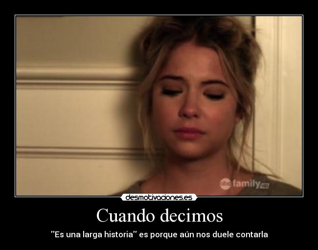 Cuando decimos - Es una larga historia es porque aún nos duele contarla