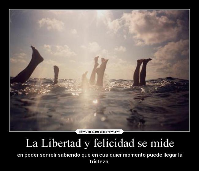 La Libertad y felicidad se mide -