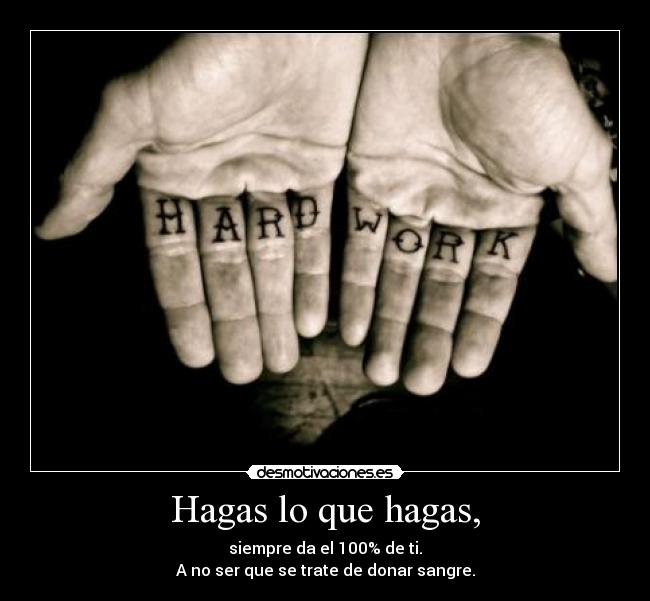 Hagas lo que hagas, - 