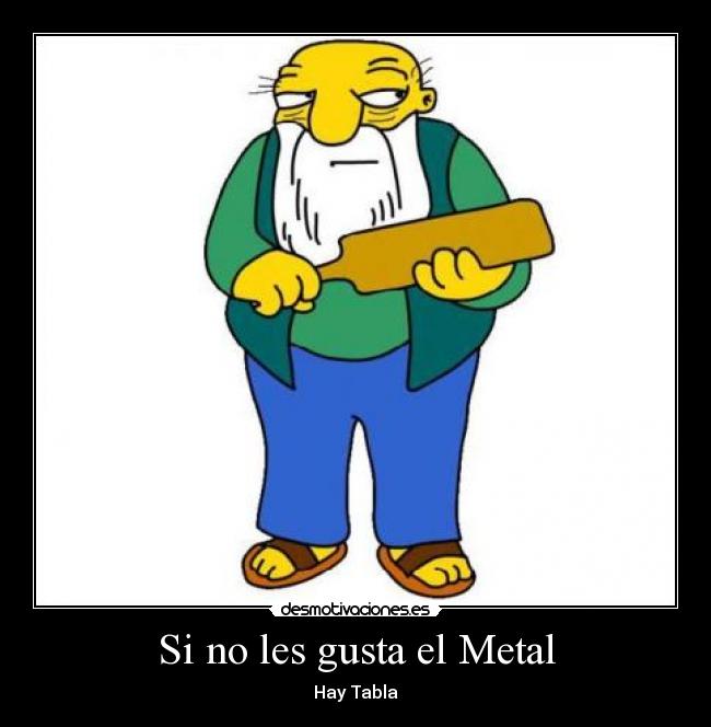 Si no les gusta el Metal -