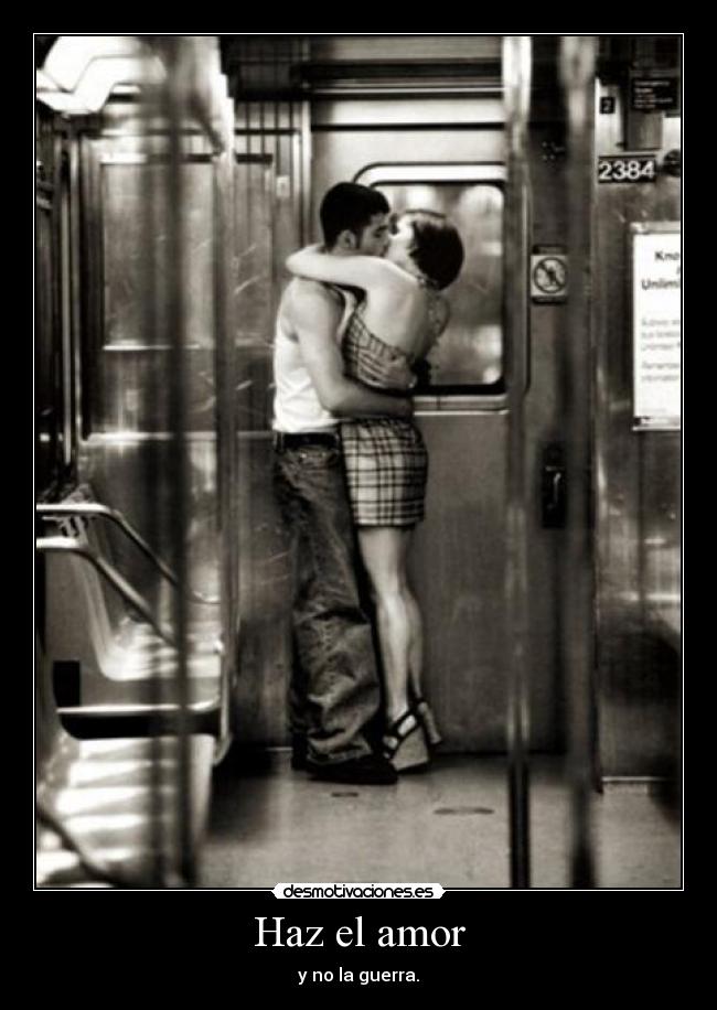 Haz el amor - y no la guerra.