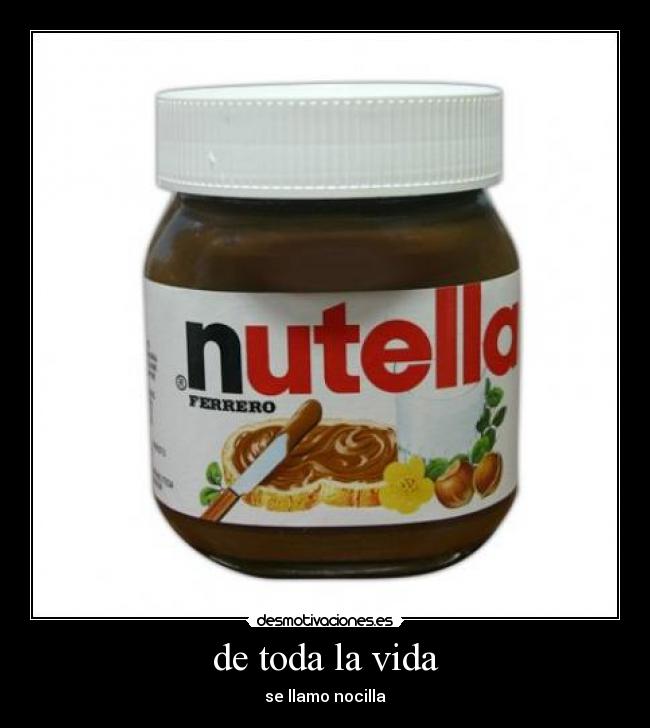 de toda la vida - se llamo nocilla