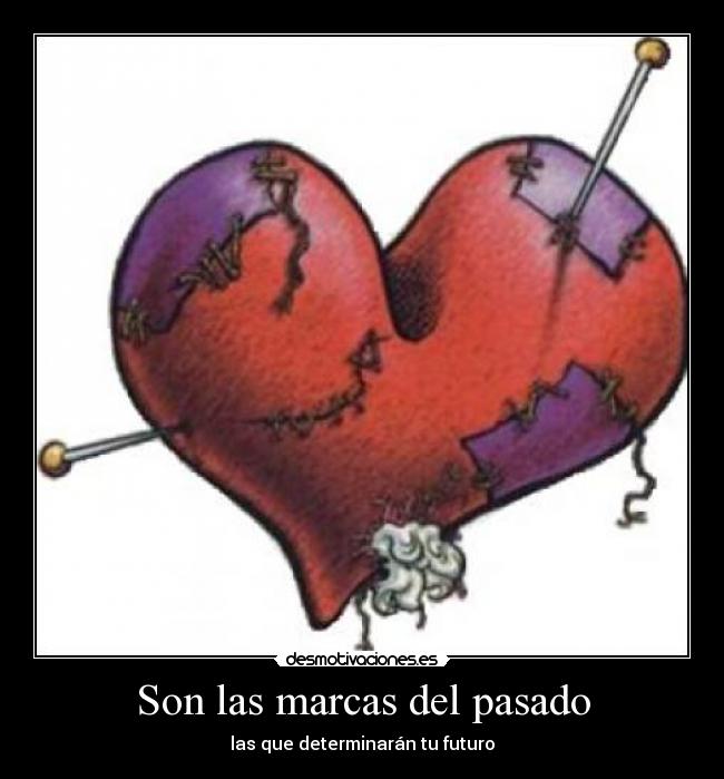 Son las marcas del pasado - las que determinarán tu futuro