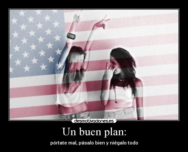 Un buen plan: - pórtate mal, pásalo bien y niégalo todo