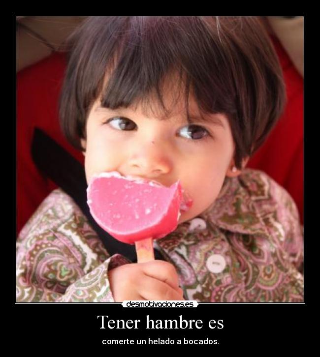 Tener hambre es - 