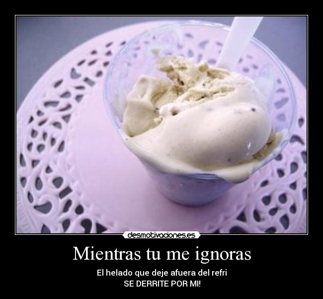 Mientras tu me ignoras -