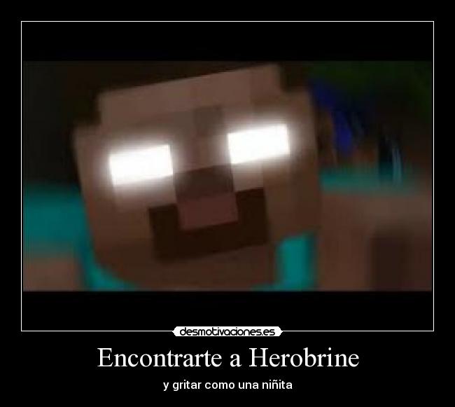 Encontrarte a Herobrine - y gritar como una niñita