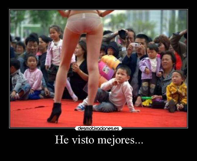 He visto mejores... -