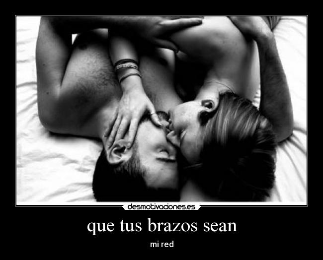 que tus brazos sean - mi red