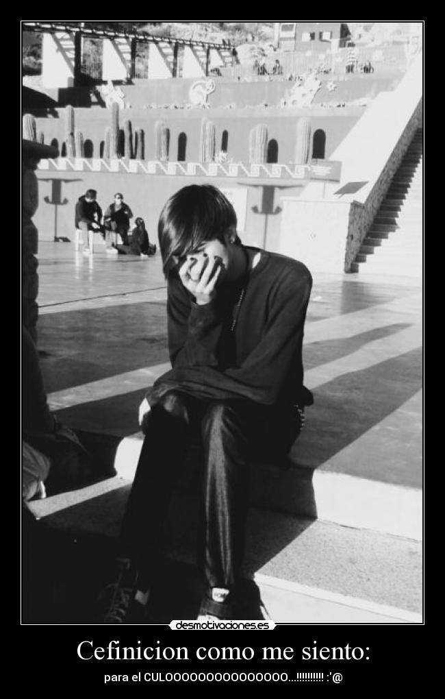 Cefinicion como me siento: -
