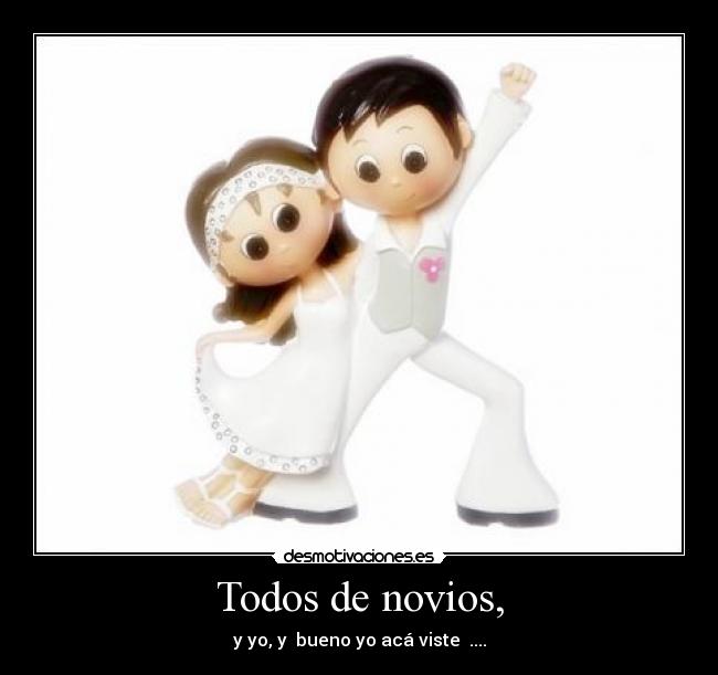 carteles todos novios desmotivaciones