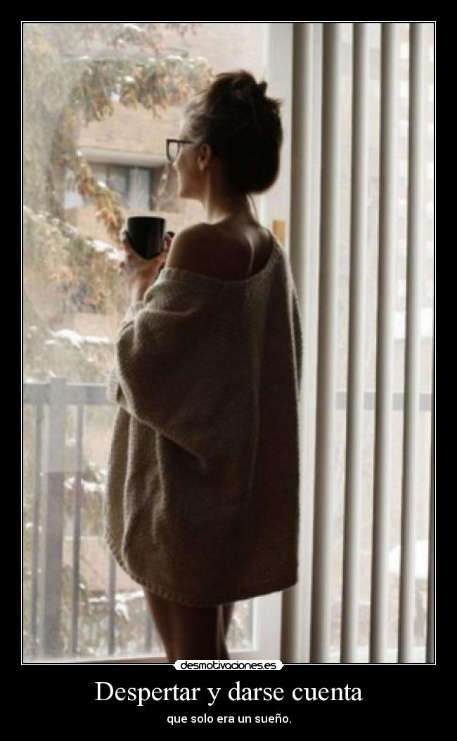 Despertar y darse cuenta - que solo era un sueño.