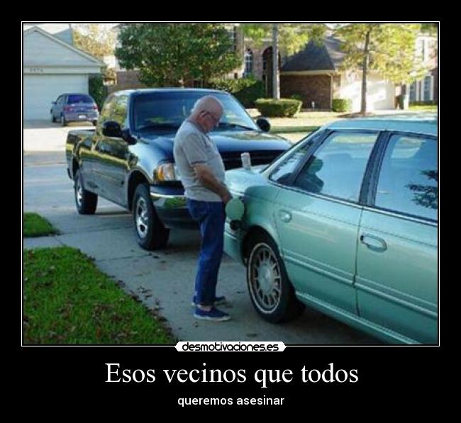 Esos vecinos que todos - 