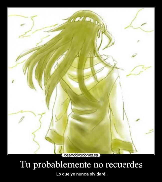 Tu probablemente no recuerdes - Lo que yo nunca olvidaré.