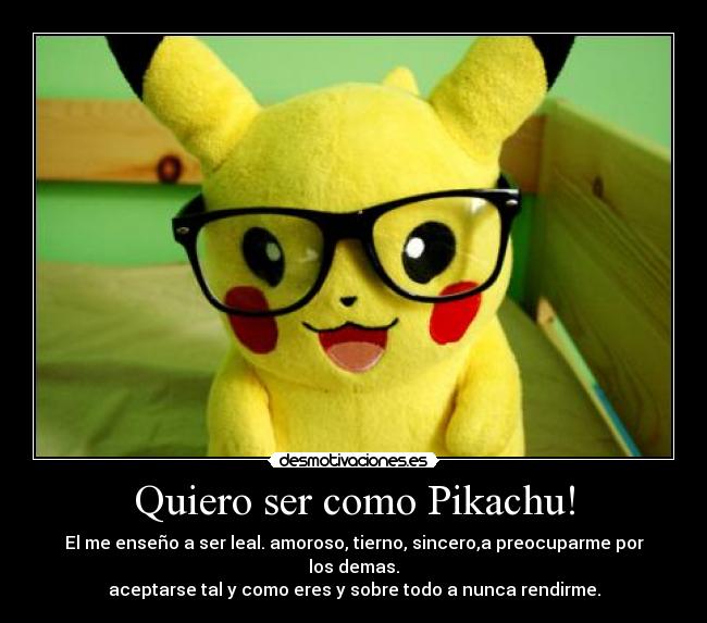 Quiero ser como Pikachu! -