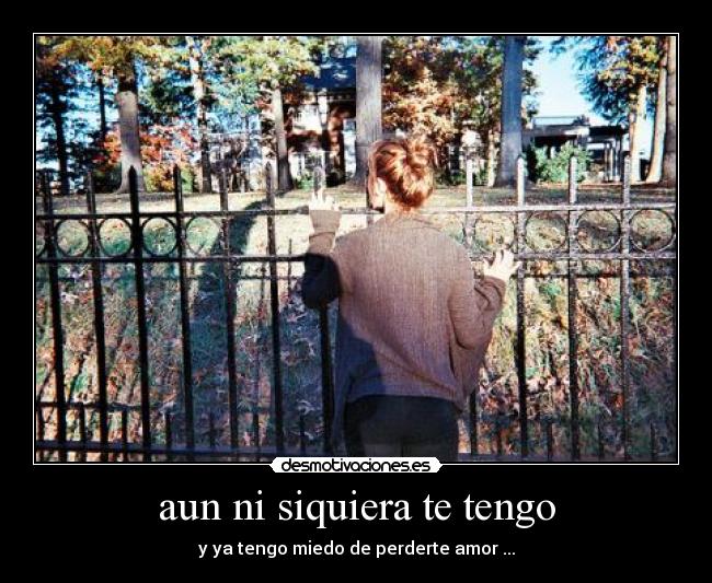 aun ni siquiera te tengo - 