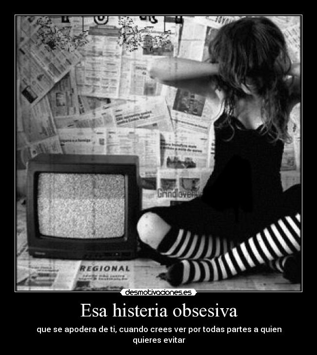 Esa histeria obsesiva - 
