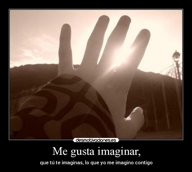 Me gusta imaginar, - 