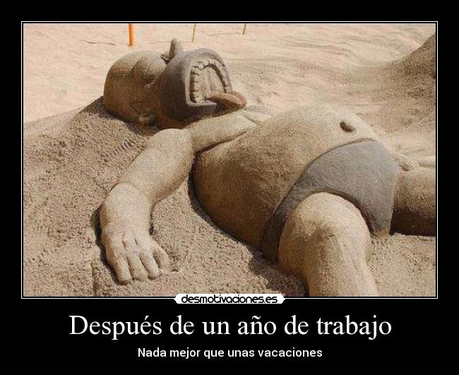 Después de un año de trabajo - Nada mejor que unas vacaciones