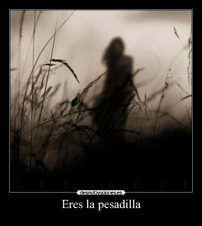 Eres la pesadilla - 