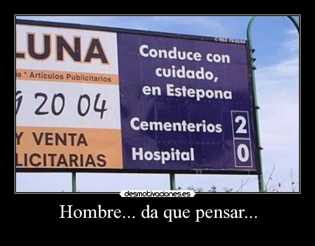 Hombre... da que pensar... - 