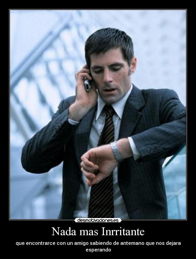 Nada mas Inrritante -